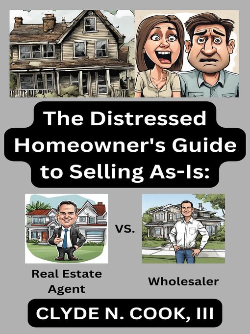 Title details for The Distressed Homeowner's Guide to Selling As-Is by Clyde N. Cook, III - Available